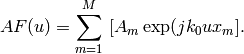 AF(u) = \sum_{m=1}^{M}\ [A_{m}\exp(jk_{0}ux_{m}].