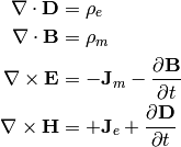 \nabla \cdot \mathbf{D} &= \rho_e
\\
\nabla \cdot \mathbf{B} &= \rho_m
\\
\nabla \times \mathbf{E} &= -\mathbf{J}_m-\frac{\partial \mathbf{B}}{\partial t}
\\
\nabla \times \mathbf{H} &= +\mathbf{J}_e+\frac{\partial \mathbf{D}}{\partial t}