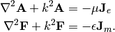 \nabla^{2}\mathbf{A}+k^{2}\mathbf{A} &= -\mu\mathbf{J}_{e}
\\
\nabla^{2}\mathbf{F}+k^{2}\mathbf{F} &= -\epsilon\mathbf{J}_{m}.