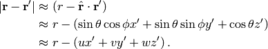 |\mathbf{r-r^{\prime}}| &\approx \left(r-\hat{\mathbf{r}}\cdot\mathbf{r^{\prime}}\right)
\\
&\approx r-\left(\sin\theta\cos\phi x'+\sin\theta\sin\phi y'+\cos\theta z'\right)
\\
&\approx r-\left(ux'+vy'+wz'\right).